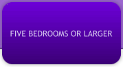 FIVE BEDROOMS OR LARGER